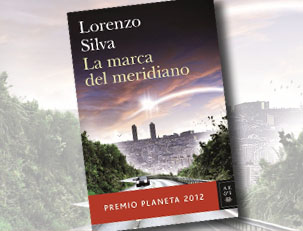 Así es ‘La marca del meridiano’, el Premio Planeta 2012 escrito por Lorenzo Silva