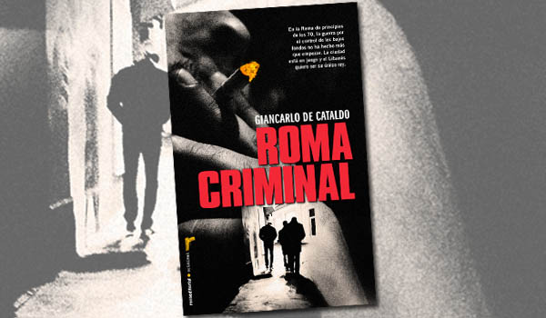 Roma criminal, de Giancarlo de Cataldo