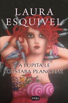 A Lupita le gustaba planchar, de Laura Esquivel