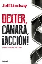 Dexter, cámara, acción, de Jeff Lindsay