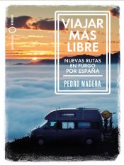 Portada del libro Viajar más libre - Nuevas rutas en furgo por España