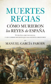 Portada del libro Muertes regias. Cómo murieron los reyes de España